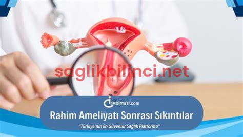 Rahim Ameliyatı Sonrası Sıkıntılar: Olası Sorunlar ve Çözümler